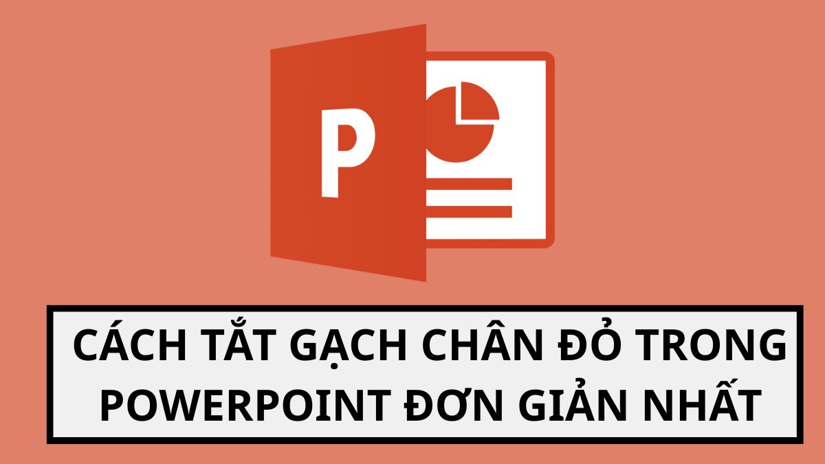 Cách tắt gạch chân đỏ trong PowerPoint đơn giản nhất